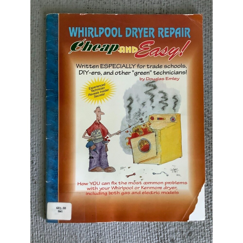 Whirlpool Dryer Repair Cheap and Easy Douglas Emley Softcover